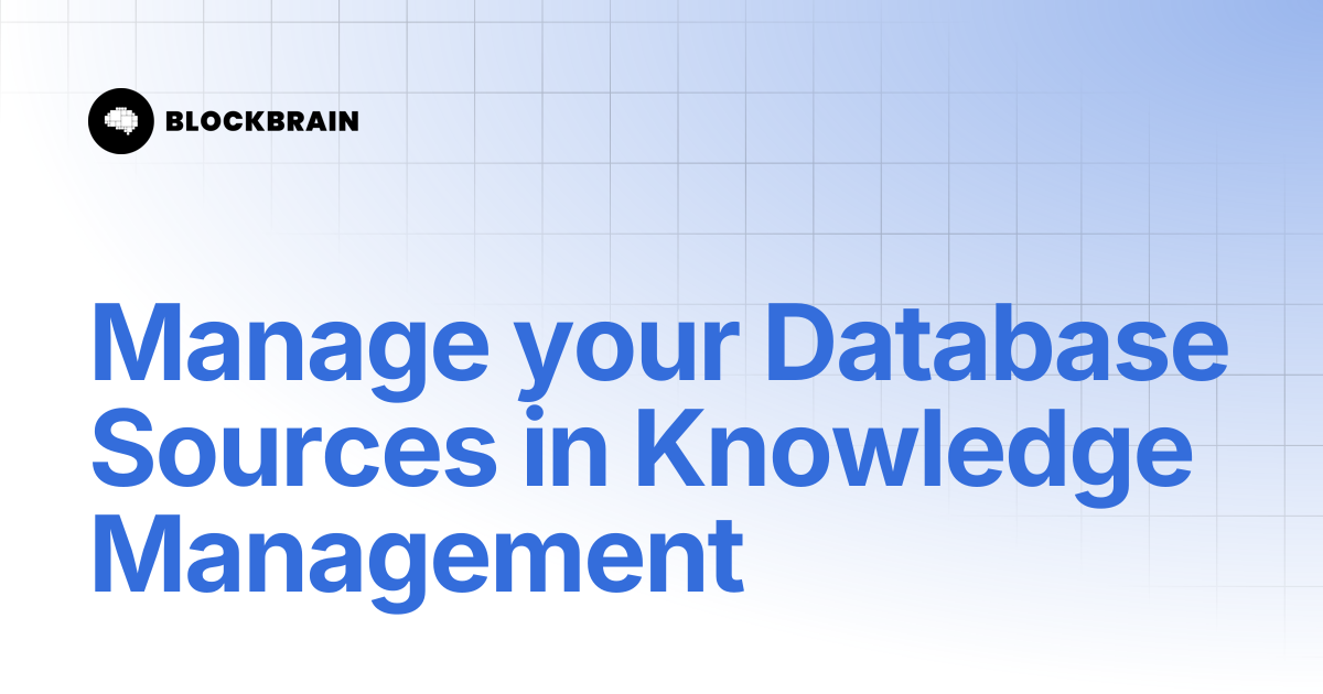 Manage your Database Sources in Knowledge Management | Blockbrain B2B ...