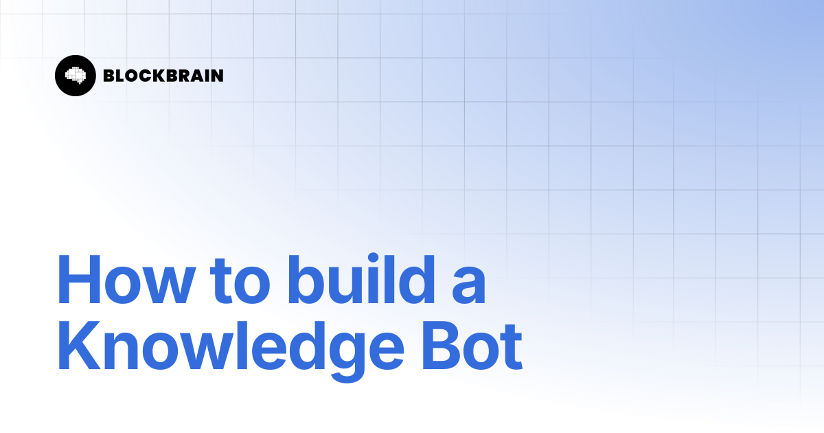 How to build a Knowledge Bot | Blockbrain B2B Guide (EN)